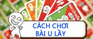Khám phá từng lá bài "U Lầy" lixi88