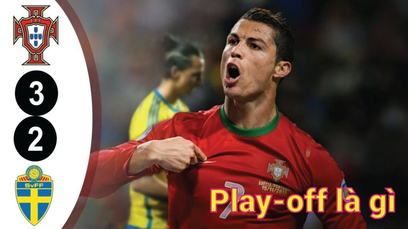 Luật đá Play off xuất hiện khi nào? Tầm quan trọng của trận Play off là gì?